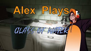 Getting A Glass of Water In This Horror Game  Glass of Water  Alex Plays [upl. by Narf]