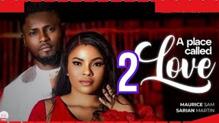 A PLACE CALLED LOVE part 2 Trending Nollywood Nigerian Movie Review Sarian Martin Maurice 2024 [upl. by Honor]