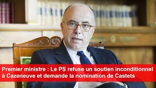 Le PS refuse un soutien inconditionnel à Cazeneuve et demande la nomination de Castets [upl. by Michele]