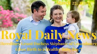 Hereditary Grand Duchess Stéphanie of Luxembourg Gives Birth to a Baby Boy Plus Other Royal News [upl. by Tse508]