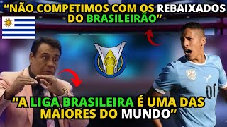 quotNÃO COMPETIMOS COM TIMES DO REBAIXAMENTO BRASILEIROquot jogador uruguaio sobre o nivel do futebol [upl. by Ravo]