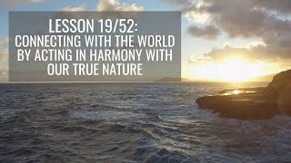 Lesson 1952 Connecting With The World by Acting in Harmony With Our True Nature The 52 Lessons [upl. by Werda]