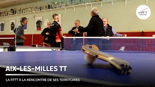 La FFTT à la rencontre de ses territoires  AIXLESMILLES TT [upl. by Ogu549]