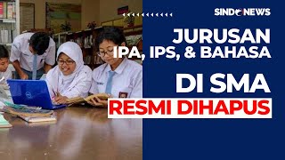 Jurusan IPA IPS dan Bahasa di SMA Resmi Dihapus  Sindo Malam 1907 [upl. by Danyelle]