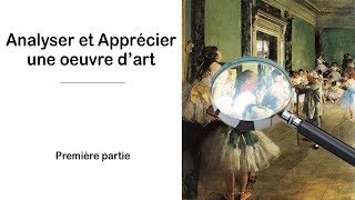 Apprendre à analyser et apprécier une oeuvre artistique  première partie [upl. by Terrene]