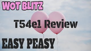 WOT Blitz  Easy Peasy T54e1 Review [upl. by Eshelman]