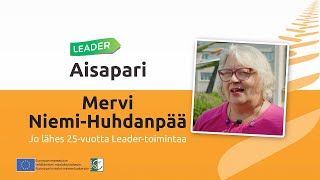 Jo lähes 25 vuotta Leadertoimintaa  haastattelussa Aisaparin Mervi NiemiHuhdanpää [upl. by Avis712]