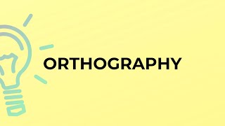 What is the meaning of the word ORTHOGRAPHY [upl. by Linzer982]