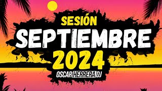 Sesion SEPTIEMBRE 2024 MIX Reggaeton Comercial Trap Flamenco Dembow Oscar Herrera DJ [upl. by Adalbert]