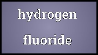 Hydrogen fluoride Meaning [upl. by Malva126]