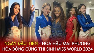 Day 1  CẬP NHẬT NGAY ngày đầu Hoa hậu MAI PHƯƠNG gặp hội chị em tại ẤN ĐỘ  Miss World 2024 [upl. by Phyllis]