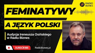 Wielki ambaras z feminatywami czyli chaos nibykontrolowany – Ireneusz Osiński [upl. by Yehsa]