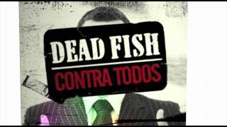 Dead Fish  Quente [upl. by Abehs742]