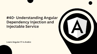 Learn Angular 17 in Arabic  40 Understanding Angular Dependency Injection and Injectable Service [upl. by Silenay512]