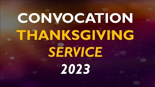 CONVOCATION THANKSGIVING SERVICE 2023 [upl. by Leirum]