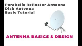 Parabolic Reflector Antenna Tutorial  Dish Antenna Basics  Antenna Basics [upl. by Esina]