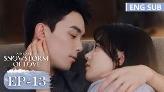 ENG SUB《在暴雪时分 Amidst a Snowstorm of Love》EP13—主演：吴磊，赵今麦  腾讯视频青春剧场 [upl. by Viveca936]