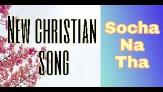 New Hindi christian song socha na tha [upl. by Jasisa706]