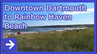 Downtown Dartmouth to Rainbow Haven Beach [upl. by O'Shee647]