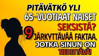 Pitävätkö yli 65vuotiaat naiset seksistä 9 järkyttävää faktaa jotka sinun on tiedettävä [upl. by Hendrix699]