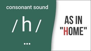 Consonant Sound  h  as in quothomequot – American English Pronunciation [upl. by Holsworth]