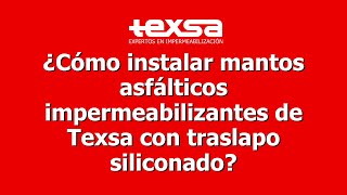 Impermeabilización pro Aprenda cómo instalar mantos asfalticos TEXSA con traslapo siliconado [upl. by Bible]