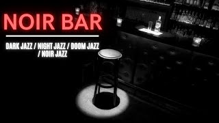 Noir Bar Dark jazz  Night jazz  Doom jazz  Noir jazz [upl. by Nwahc606]