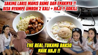 DAHSYAT  THE REAL TUKANG BAKSO NAIK HAJI  SAKING LARIS MANIS ENAKNYA [upl. by Miguela]