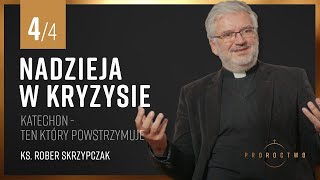 Katechon  ten który powstrzymuje  Nadzieja w kryzysie 44 Ks Robert Skrzypczak  Proroctwo [upl. by Claudina102]