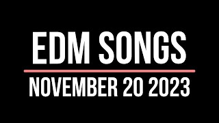 EDM Songs November 20 2023 [upl. by Eimac]