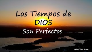 Los Tiempos de DIOS son perfectos [upl. by Einre724]