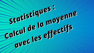 Statistiques  calcul de la moyenne avec les effectifs [upl. by At]