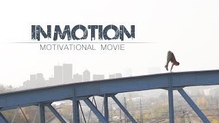 IN MOTION  Motivational Movie [upl. by Belamy448]