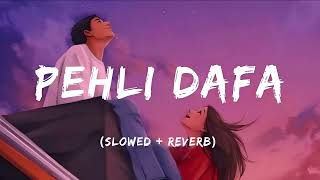 Pehli Dafa  Lofi Slowed  Reverb  Exp Music [upl. by Aronle]