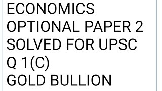 ECONOMICS OPTIONAL PAPER 2 SOLVED FOR UPSC  HOW DID GOLD BULLION STANDARD END WITH RATIO CONTROVERS [upl. by Akineg397]