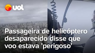 Passageira de helicóptero desaparecido mostrou neblina e disse que voo estava perigoso [upl. by Annaitsirk]