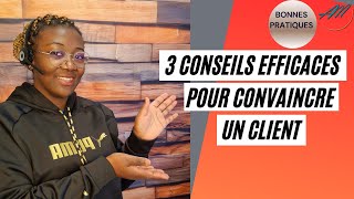 3 conseils efficaces pour convaincre un client pendant la vente [upl. by Htevi]