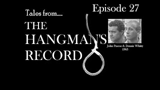 Tales from The Hangmans Record Episode TwentySeven Pascoe amp Whitty – 17th December 1963 [upl. by Aurelius379]