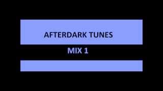 Afterdark Tunes Mix 1 [upl. by Wilen]