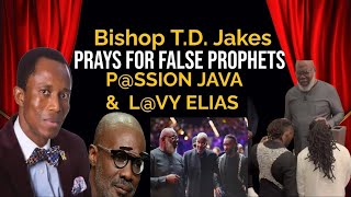 Bishop TD Jakes Prays for FALSE PROPHETS Passion Java and Lovy Elias [upl. by Gavrielle]