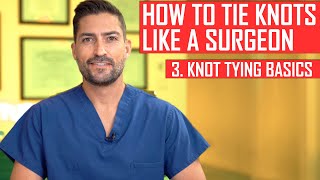 How to Tie Knots Like a Surgeon The Basics [upl. by Ninaj]