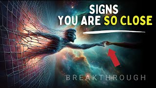 7 IMPORTANT Signs Your Breakthrough is About to Happen [upl. by Nerrej810]