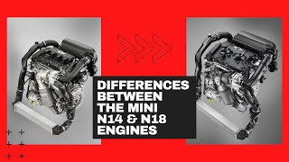 Differences Between The MINI N14 amp N18 Engines [upl. by Aneelas]