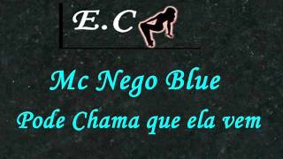 Mc Nego Blue Pode chama que ela vem [upl. by Ipoillak]