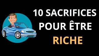 Les 10 sacrifices indispensables pour Devenir RICHE [upl. by Froma27]