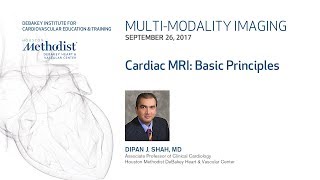 Cardiac MRI Basic Principles DIPAN J SHAH MD September 26 2017 [upl. by Ashton621]