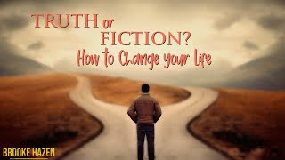 Truth or Fiction How To Change Your Life  ED Expert  Brooke Hazen [upl. by Kceb991]