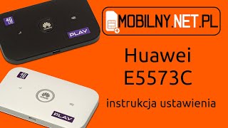 Huawei E5573C z sieci Play  instrukcja ustawienia [upl. by Ulita]