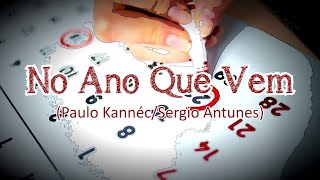 NO ANO QUE VEM Paulo KannécSergio Antunes [upl. by Nnybor550]