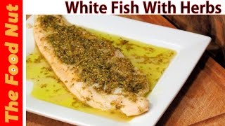 Baked White Fish Fillet Recipe With Herbs  How To Cook Healthy Fish In Oven amp Foil  The Food Nut [upl. by Sankey]